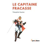 Le Capitaine Fracasse: L'édition intégrale du chef-d'oeuvre de Théophile Gautier