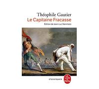 Le capitaine Fracasse : Préface dde François Nourissier : Commentaires & notes de Jean-Luc Steinwtz : Collection : Le livre de poche n° 6138 en 570 pages