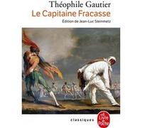 Le capitaine Fracasse : Préface dde François Nourissier : Commentaires & notes de Jean-Luc Steinwtz : Collection : Le livre de poche n° 6138 en 570 pages