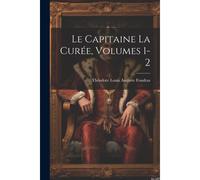 Le Capitaine La Curée, Volumes 1-2
