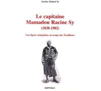 Le Capitaine Mamadou Racine Sy (1838-1902) - Une Figure Sénégalaise Au Temps Des Tirailleurs