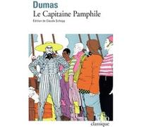 Le Capitaine Pamphile Alexandre Dumas Père (Auteur), Claude Schopp (Edité par)