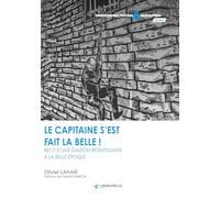 Le Capitaine s'est fait la belle ! Récit d'une évasion à la Belle Epoque