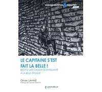 Le Capitaine s'est fait la belle ! Récit d'une évasion à la Belle Epoque