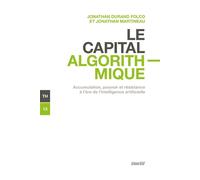 Le capital algorithmique - Accumulation, pouvoir et résistan - Jonathan Durand Folco - Ecosociete Eds - broché - Essai