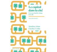 Le capital dans la cité: Une encyclopédie critique de la ville