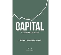 Le Capital - De L'abondance À L'utilité