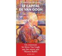 Le Capital de Van Gogh Ou comment les frères Van Gogh ont fait mieux que Warren Buffet - Wouter Van Der Veen - Actes sud - broché - Monographie