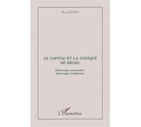 Le capital et la logique de Hegel Dialectique marxienne, dialectique hégélienne - Ruy Fausto - L'harmattan - broché - Livre
