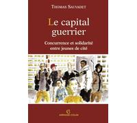 Le Capital guerrier : Solidarité et concurrence entre jeunes de cité