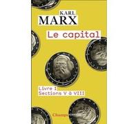 Le capital Livre I, sections V à VIII - Karl Marx - Flammarion - Poche - Essai