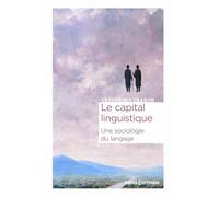 Le capital linguistique - Une sociologie du langage
