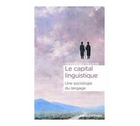 Le Capital Linguistique - Une Sociologie Du Langage