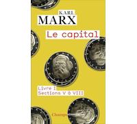 Karl Marx – Le capital – Livre I, sections V à VIII – Flammarion Poche Essai