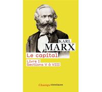 Le capital - Livre I, sections V à VIII Livre I, sections I à IV - Karl Marx - Flammarion - Poche - Essai