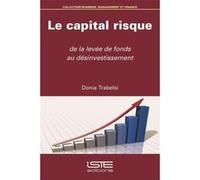Le Capital Risque , De La Levée De Fonds Au Désinvestissement Trabelsi, Donia (Auteur)