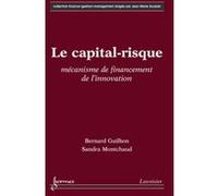 Le capital-risque Jean-Marie Doublet (Auteur), Sandra MONTCHAUD (Auteur), Bernard Guilhon (Auteur)
