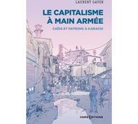 Le capitalisme à main armée - Caïds et patrons à Karachi Laurent Gayer (Auteur)