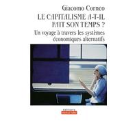 Le capitalisme a-t-il fait son temps ?: Un voyage à travers les systèmes économiques alternatifs