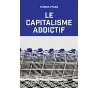 Le capitalisme addictif
