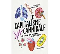 Le capitalisme cannibale - La mise en pièce du corps