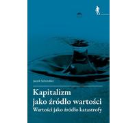 Le capitalisme comme source de valeur - Jacek Schindler (Buch auf Polnisch)