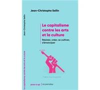 Le capitalisme contre les arts et la culture SELLIN Jean-Christop (Auteur)