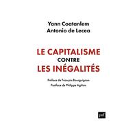 Le Capitalisme Contre Les Inégalités - Conjurer Equité Et Efficacité Dans Un Monde Instable