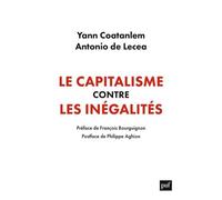 Le Capitalisme Contre Les Inégalités - Conjurer Equité Et Efficacité Dans Un Monde Instable