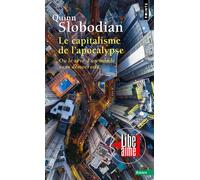 Le Capitalisme de l'apocalypse Ou le rêve d'un monde sans démocratie - Quinn Slobodian - Points - Poche - Essai