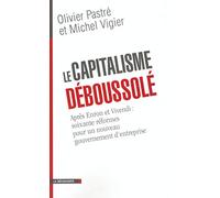 Le capitalisme déboussolé : Après Enron et Vivendi, 60 réformes pour un nouveau gouvernement d'entreprise