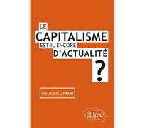 Le capitalisme est-il encore d'actualité ? - Paul-Jacques Lehmann - Ellipses - broché - Etude