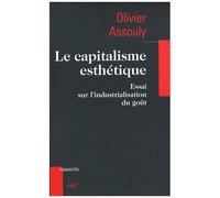 Le Capitalisme Esthétique - Essai Sur L'industrialisation Du Goût