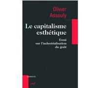 Le capitalisme esthetique Olivier Assouly (Auteur)