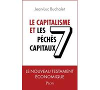Le Capitalisme Et Les 7 Péchés Capitaux - Le Nouveau Testament Économique