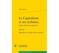 Le Capitalisme Et Ses Rythmes, Quatre Siècles En Perspective - Tome 2, Splendeurs Et Misère De La Croissance, 2 Volumes