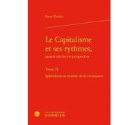 Le capitalisme et ses rythmes, quatre siècles en perspective: Tome 2, Splendeurs et misères de la croissance
