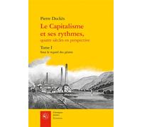 Le Capitalisme et ses rythmes, Sous le regard des géants - Pierre Dockès - Classiques Garnier - broché - Etude