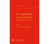 Le Capitalisme et ses rythmes, Sous le regard des géants - Pierre Dockès - Classiques Garnier - relié - Etude