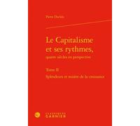 Le Capitalisme et ses rythmes, Splendeurs et misère de la croissance - Pierre Dockès - Classiques Garnier - relié - Etude
