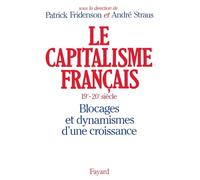 Le Capitalisme français (XIXe-XXe siècle): Blocages et dynamismes d'une croissance