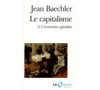 Le Capitalisme L'économie capitaliste - Jean Baechler - Gallimard - Poche - Livre