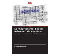 Le "Capitalisme: L'idéal méconnu" de Ayn Rand: Une critique du capitalisme d'Ayn Rand: L'idéal inconnu