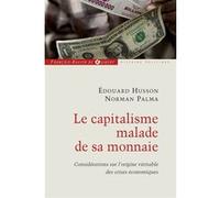 Le capitalisme malade de sa monnaie: Considérations sur l'origine véritable des crises économiques
