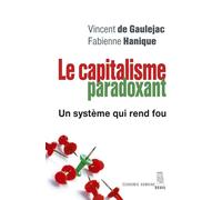 Le Capitalisme paradoxant Un système qui rend fou - Vincent de Gauléjac - Seuil - broché - Essai