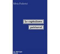 Le capitalisme patriarcal Silvia Federici (Auteur)