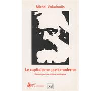 Le capitalisme post-moderne Éléments pour une critique sociologique - Michel Vakaloulis - Puf - broché - Etude