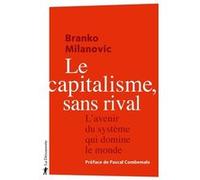 Le capitalisme, sans rival - L'avenir du système qui domine le monde Branko Milanovic (Auteur)