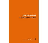 Le Capitalisme total - Jean Peyrelevade - Seuil - broché - Essai