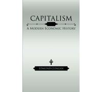 Le capitalisme : une histoire économique moderne. Clingan, Edmund New.